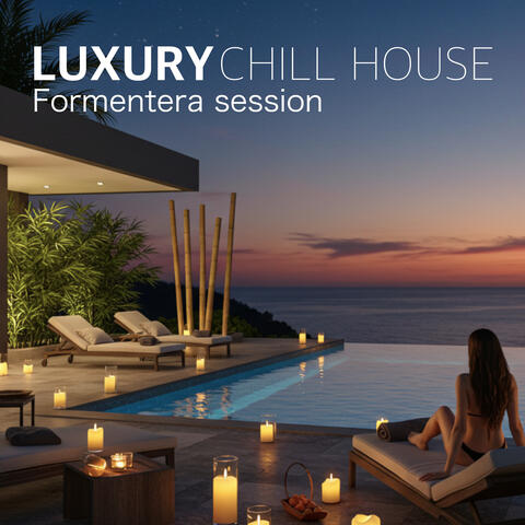 LUXURY CHILL HOUSE FORMENTERA SESSION
