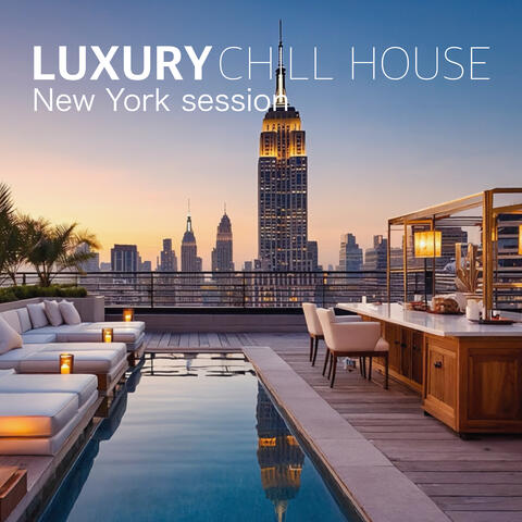 LUXURY CHILL HOUSE NEW YORK SESSION
