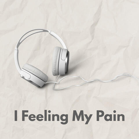 I Feeling My Pain