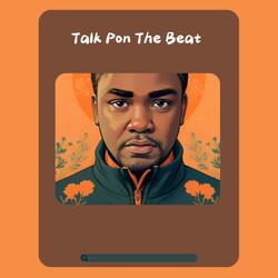 Talk Pon The Beat