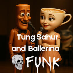 Tung Sahur and Ballerina FUNK