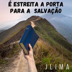É ESTREITA A PORTA PARA A  SALVAÇÃO