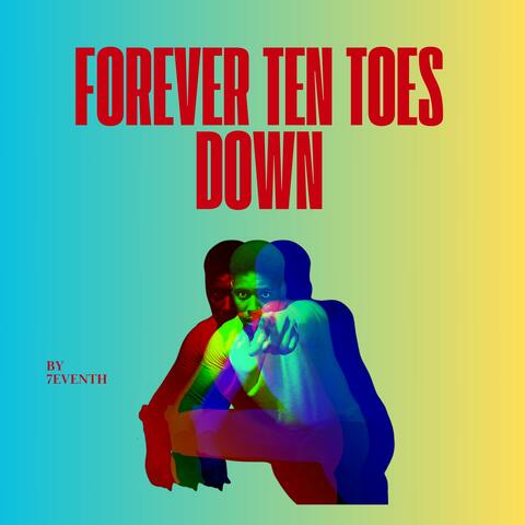 Forever Ten Toes Down