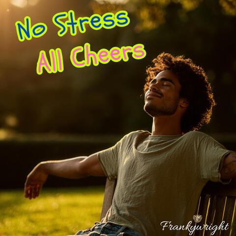 No Stress, All Cheers