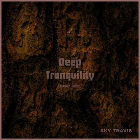 Deep Tranquility