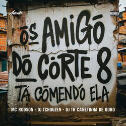 Os Amigo do Corte 8 Tá Comendo Ela