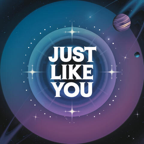 Just Like You