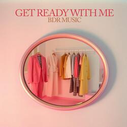 Get Ready with Me