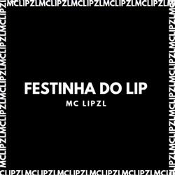 FESTINHA DO LIP