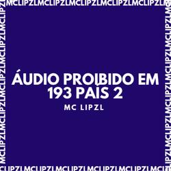 ÁUDIO PROIBIDO EM 193 PAÍS 2