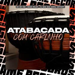 Atabacada Com Carinho