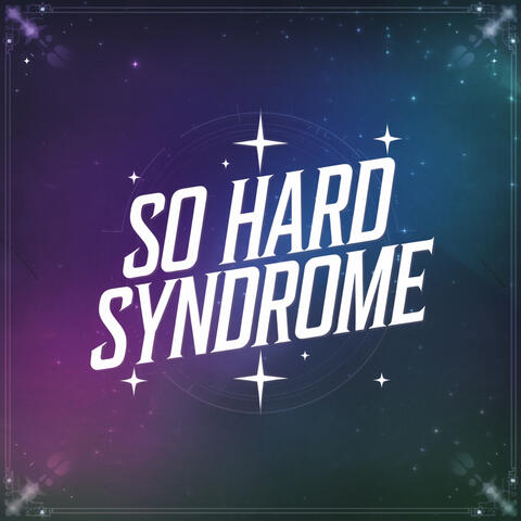 So Hard Syndrome