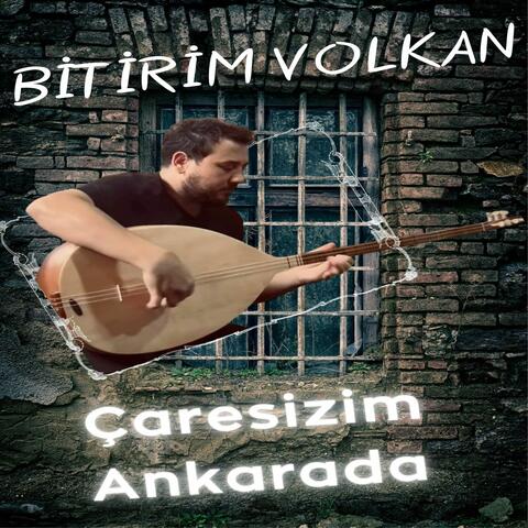 Çaresizim Ankarada