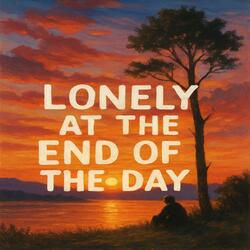 Lonely at the End of the Day
