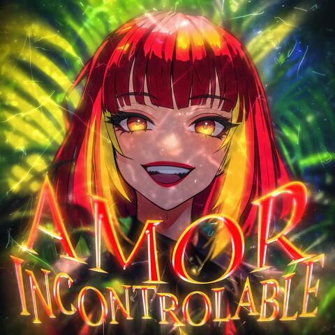 AMOR INCONTROLABLE