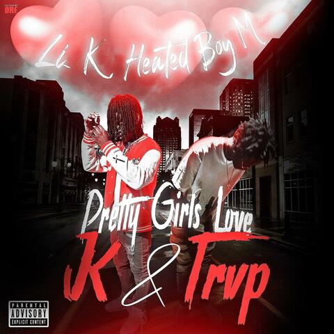 Pretty Girls Love K And Trvp