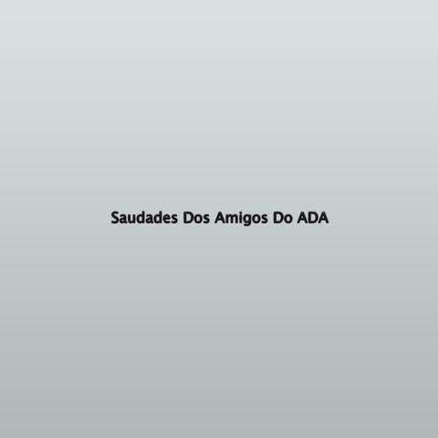 Saudades Dos Amigos Do ADA