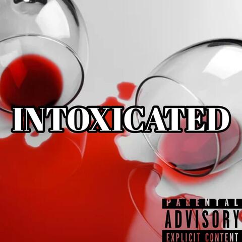 INTOXICATED
