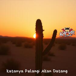 katanya Pelangi Akan Datang