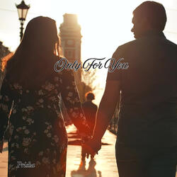 Only For You