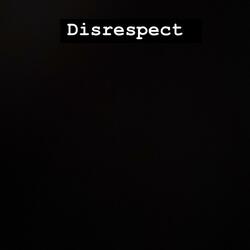 Disrespect