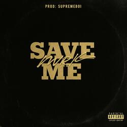 SAVE ME