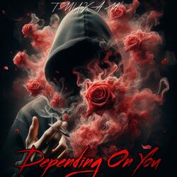 Depending On You