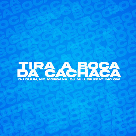 TIRA A BOCA DA CACHAÇA