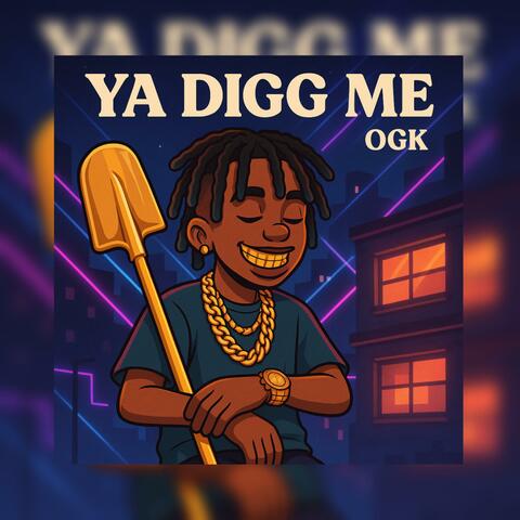 YA DIGG ME !