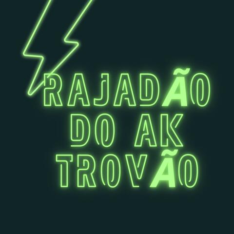 RAJADÃO DO AK TROVÃO