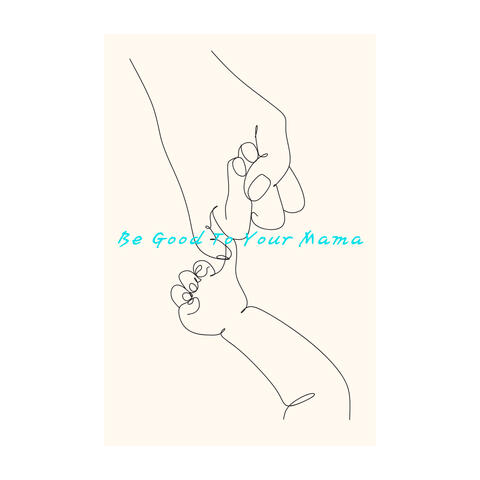 Be Good to Your Mama