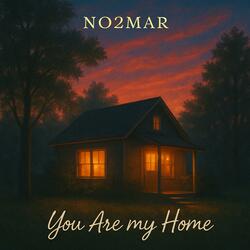 You Are My Home!