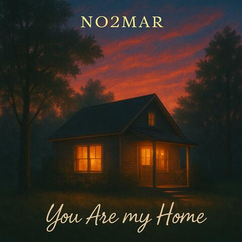 You Are My Home!