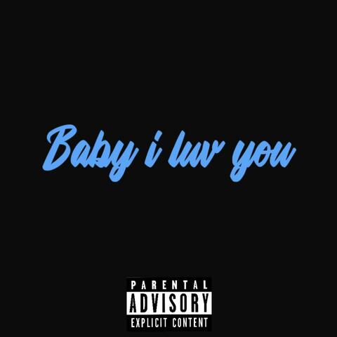 baby I luv you