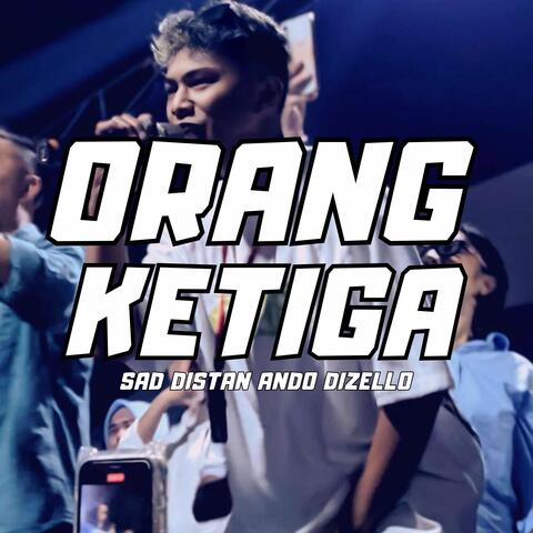ORANG KETIGA Sad Distan