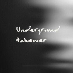 Underground takeover