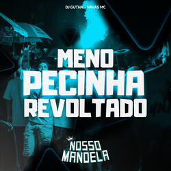 Meno Pecinha Revoltado