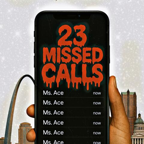 23 MISSED CALLS