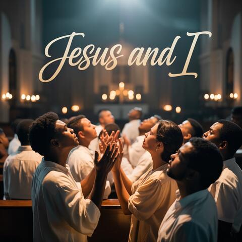 Jesus and I