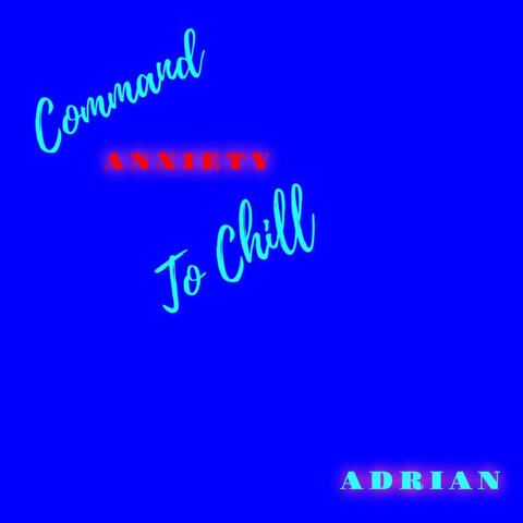 Command Anxiety To Chill