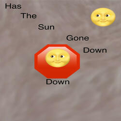 Has The Sun Gone Down Down
