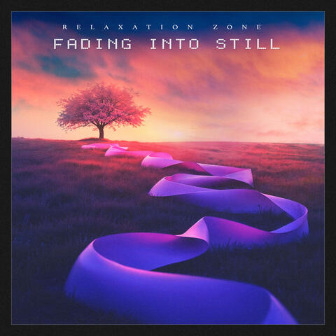 Fading Into Still