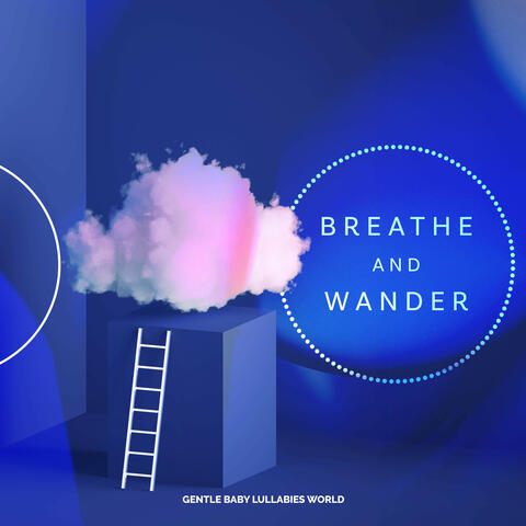 Breathe and Wander
