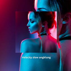 Velocity slow angklung