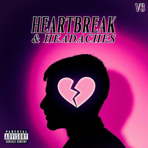 Heartbreak & Headaches