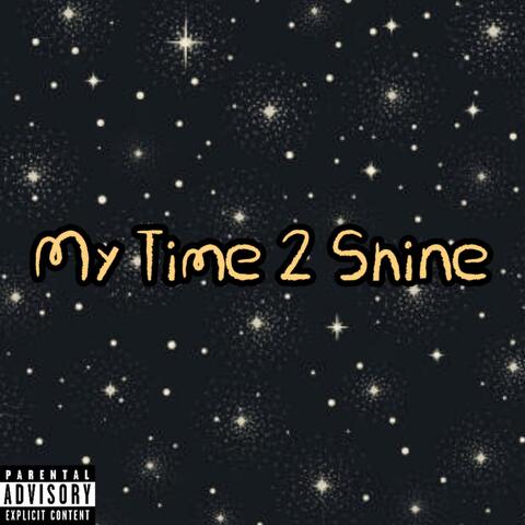 My Time 2 Shine