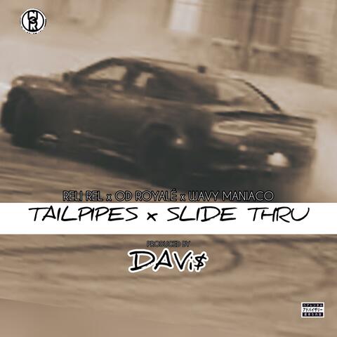 TAILPIPES x SLIDE THRU