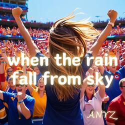 when the rain fall from sky