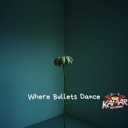 Where Bullets Dance