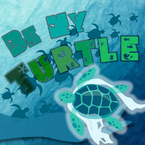 Be My Turtle